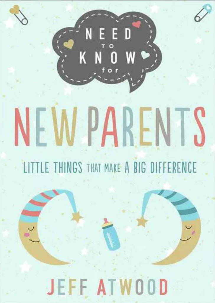 Need to Know for New Parents - by Jeff Atwood (Hardcover)