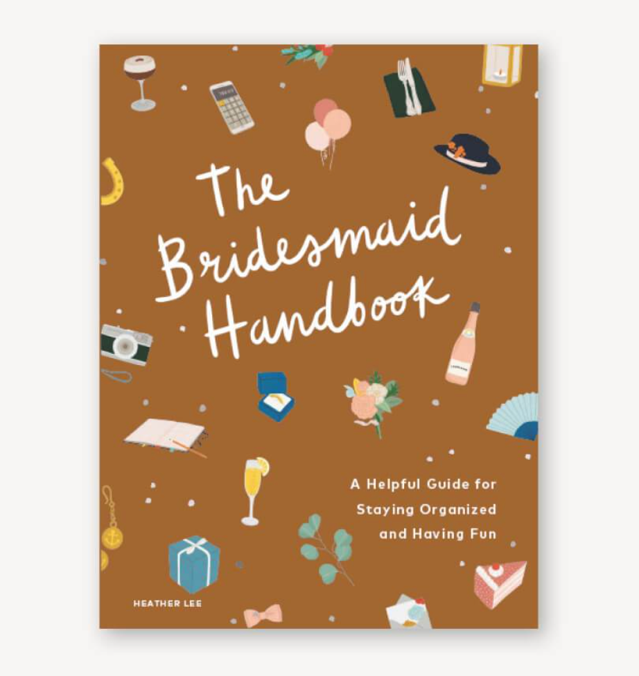 The Bridesmaid Handbook A Helpful Guide for Staying Organized and Having Fun