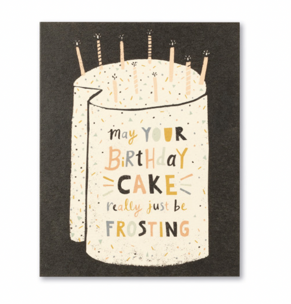 May Your Birthday Cake Really Just Be Frosting