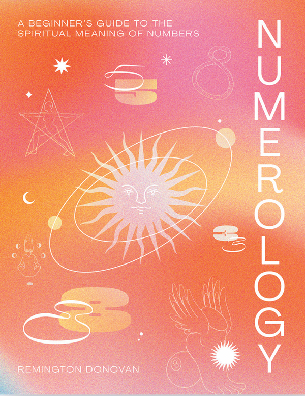 Numerology A Beginner's Guide to the Spiritual Meaning of Numbers